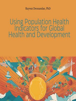 cover image of Using Population Health Indicators for Global Health and Development